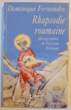RHAPSODIE ROUMAINE , PHOTOGRAPHIES DE FERRANTE FERRANTI de DOMINIQUE FERNANDEZ , 1998