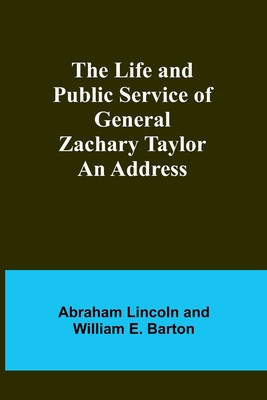 The Life and Public Service of General Zachary Taylor: An Address foto