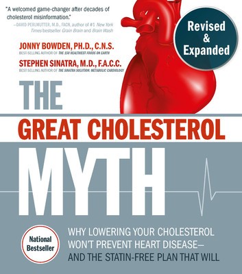 The Great Cholesterol Myth, Revised and Expanded: Why Lowering Your Cholesterol Won&amp;#039;t Prevent Heart Disease--And the Statin-Free Plan That Will foto
