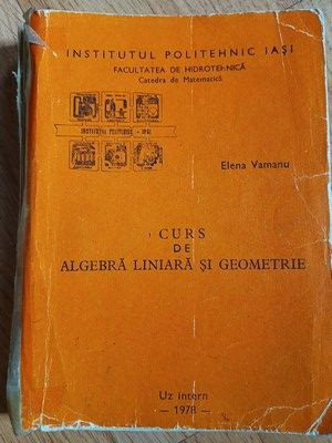 Curs de algebra liniara si geometrie - Elena Vamanu foto