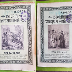 F83-I-N. IORGA-Istoria Comertului Romanesc 1925-Epoca veche si Noua-2 volume.