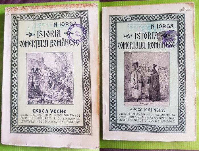 F83-I-N. IORGA-Istoria Comertului Romanesc 1925-Epoca veche si Noua-2 volume.