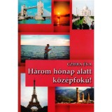 H&aacute;rom h&oacute;nap alatt k&ouml;z&eacute;pfok&uacute;! - Hogyan tanuljunmk nyelveket? - Czifra &Eacute;va