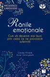 Rănile emoționale - Paperback brosat - Anne Ghiringhelli, Carole Rinaldi - Niculescu