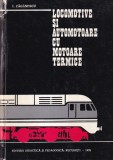 I. Zaganescu - Locomotive si automotoare cu motoare termice, 1972, Editura Didactica Si Pedagogica, 591 pagini, 16x24 cm, cartonate
