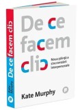 Cumpara ieftin De ce facem clic. Noua stiinta a sincronizarii interpersonale/Kate Murphy