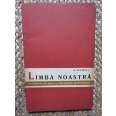 N. Mihaescu - Limba noastra, probleme de lexic si constructii gramaticale (1963)