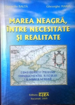 MAREA NEAGRĂ, &amp;Icirc;NTRE NECESITATE ȘI REALITATE - CORNELIU BALTĂ, GHE. MARIN foto