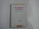 LES MEDITATIONS DU BONHEUR - 40 EXERCICES SPIRITUELS D&#039;ORIENT ET D&#039;OCCIDENT - JACQUES DE COULON