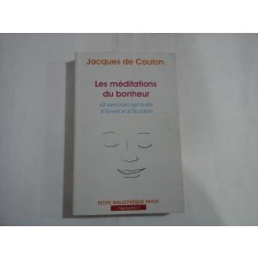 LES MEDITATIONS DU BONHEUR - 40 EXERCICES SPIRITUELS D&#039;ORIENT ET D&#039;OCCIDENT - JACQUES DE COULON