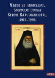 Viața și paraclisul Sf&acirc;ntului Cuvios Efrem Katunakiotul (1912-1998) - Paperback brosat - *** - Iona, 2022