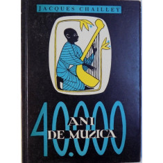 40.000 - ANI DE MUZICA - OMUL DESCOPERIND MUZICA de JACQUES CHAILLEY, 1967