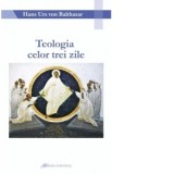 Teologia celor trei zile - Hans Urs von Balthasar