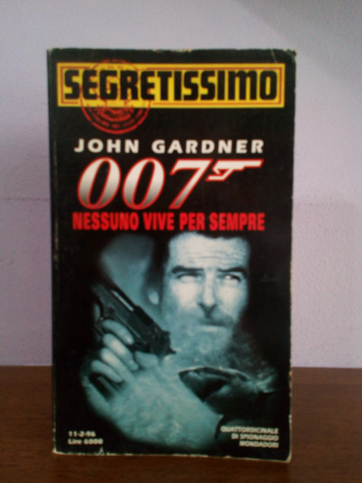 John Gardner &ndash; 007:Nessuno vive per sempre (seria James Bond)-in italiana