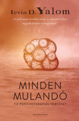 Minden muland&amp;oacute; - T&amp;iacute;z pszichoter&amp;aacute;pi&amp;aacute;s t&amp;ouml;rt&amp;eacute;net - Irvin D. Yalom foto