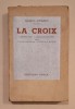 Sigrid Undset &ndash; La Croix (Christine Lavransdatter III) &ndash; &Eacute;ditions Stock 1938 &ndash; ediție interbelică rară