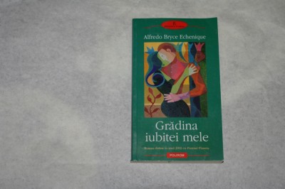 Gradina iubitei mele - Alfredo Bryce Echenique - 2004 foto