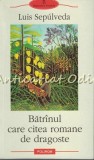 Cumpara ieftin Batranul care citea romane de dragoste - Luis Sepulveda, Polirom, 2002, Roman, Beletristica
