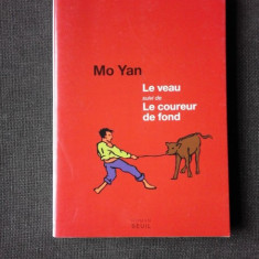 LE VEAU SUIVI DE LE COUREUR DE FOND - MO YAN (CARTE IN LIMBA FRANCEZA)