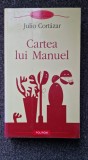 CARTEA LUI MANUEL - Julio Cortazar