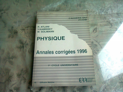 PHYSIQUE. ANNALES CORRIGEES 1996 - R. ATLANI (CARTE IN LIMBA FRANCEZA) foto