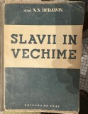 Slavii in vechime - N. S. Derjavin, 1949, Istorie, 224 pagini