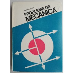 Probleme de mecanica &ndash; Gabriela Titeica (coperta putin uzata)