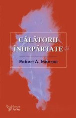 Calatorii indepartate. Editia a II-a/Robert A. Monroe