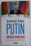 PUTIN , OBSESIA IMPERIULUI , cu ilustratii de DAN PERJOVSCHI , de ARMAND GOSU , 2022