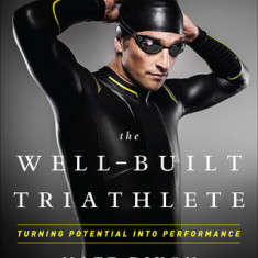 The Well-Built Triathlete: Turning Potential Into Performance