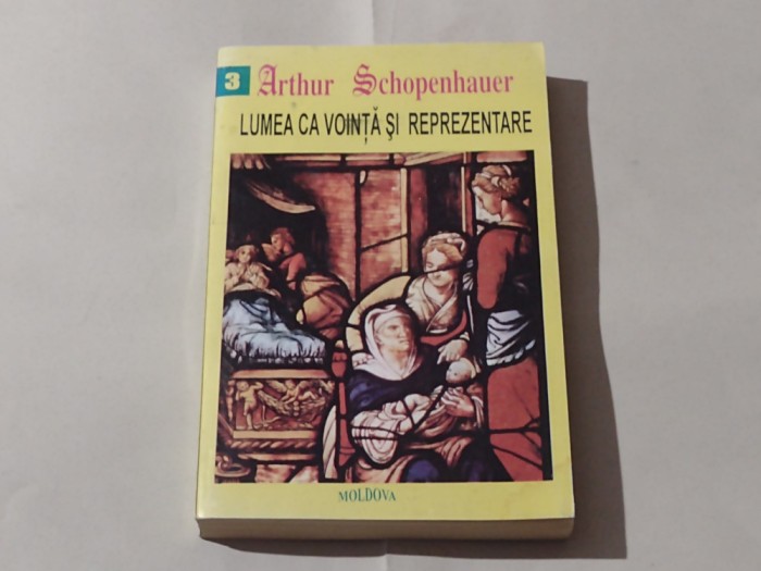 ARTHUR SCHOPENHAUER - LUMEA CA VOINTA SI REPREZENTARE vol.3