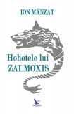 Hohotele lui Zalmoxis - Paperback - Ion M&acirc;nzat - For You