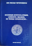 Dictionar estetico-literar, lingvistic, religios, de teoria comunicatiei - Ion Pachia Tatomirescu