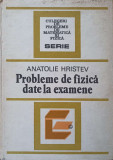 PROBLEME DE FIZICA DATE LA EXAMENE-ANATOLIE HRISTEV