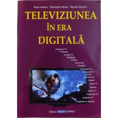 TELEVIZIUNEA IN ERA DIGITALA de PETRE VARLAM ...NICOLAE STANCIU , 2007