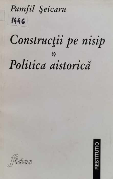 Constructii pe nisip. Politica aistorica - 1998 - Pamfil Seicaru (xx669)