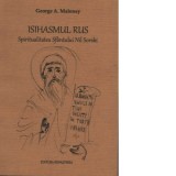 Isihasmul rus. Spiritualitatea Sfantului Nil Sorski - Emil M. Marginean, Maloney A. George