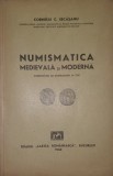 Numismatica Medievala si Moderna, Corneliu Secasanu, Cartea Romaneasca, 1942 (monede, colectii, istorie monetara, antichitati, medalistica)