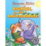 Vigy&aacute;zz, ha j&ouml;n a Brutiszaurusz! - Geronimo Stilton