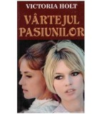 Victoria Holt - Vartejul pasiunilor - 127528