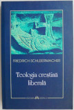 Teologia crestina liberala &ndash; Friedrich Schleiermacher