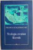 Teologia Crestina Liberala Friedrich Schleiermacher - Spiritualitate &amp; Ezoterism