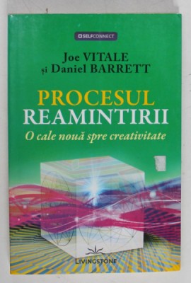 PROCESUL REAMINTIRII , O CALE NOUA SPRE CREATIVITATE de JOE VITALE si DANIEL BARRETT , 2015 foto
