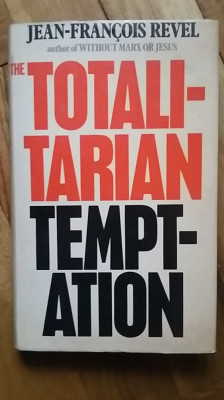 Jean Francois Revel - The Totalitarian Temptation (Tentatia Totalitara) comunism foto