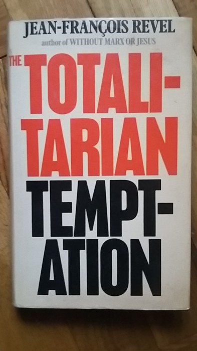 Jean Francois Revel - The Totalitarian Temptation (Tentatia Totalitara) comunism