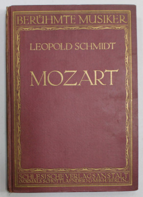 W.A. MOZART von LEOPOLD SCHMIDT , CARTE IN LIMBA GERMANA CU CARACTERE GOTICE , 1920 foto