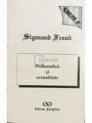 Sigmund Freud - Psihanaliză și sexualitate - Opere, vol. III (editia 1994) foto