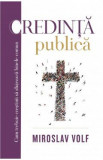 Credinta publica - Miroslav Volf