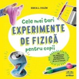 Experimente de fizica pentru copii - Erica L. Colon