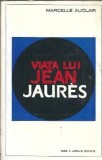 Viata lui Jean Jaures - Marcelle Auclair